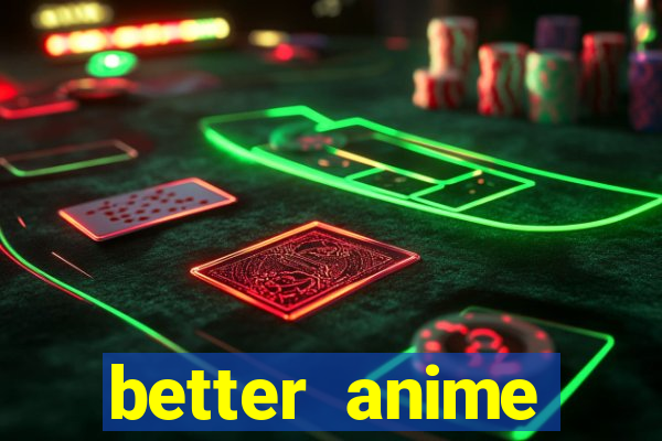 better anime download apk